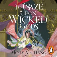 To Gaze Upon Wicked Gods - Molly X. Chang - audiobook