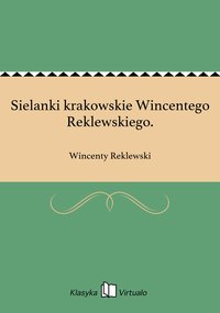 Sielanki krakowskie Wincentego Reklewskiego. - Wincenty Reklewski - ebook