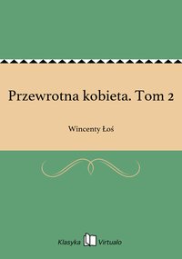 Przewrotna kobieta. Tom 2 - Wincenty Łoś - ebook