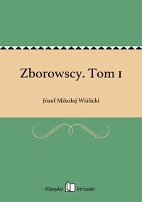 Zborowscy. Tom 1 - Józef Mikołaj Wiślicki - ebook