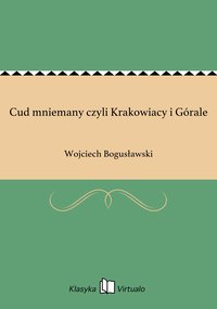 Cud mniemany czyli Krakowiacy i Górale - Wojciech Bogusławski - ebook
