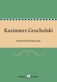 Kazimierz Grocholski - Wojciech Dzieduszycki - ebook