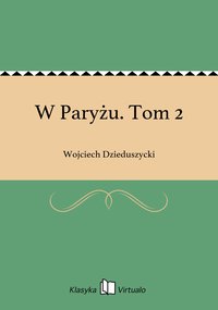 W Paryżu. Tom 2 - Wojciech Dzieduszycki - ebook