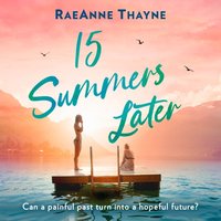 15 Summers Later - RaeAnne Thayne - audiobook