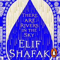 There are Rivers in the Sky - Elif Shafak - audiobook