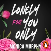 Lonely For You Only - Monica Murphy - audiobook
