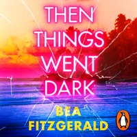 Then Things Went Dark - Bea Fitzgerald - audiobook