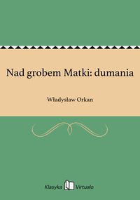 Nad grobem Matki: dumania - Władysław Orkan - ebook