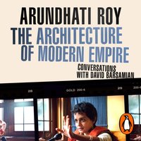 Architecture of Modern Empire - Arundhati Roy - audiobook