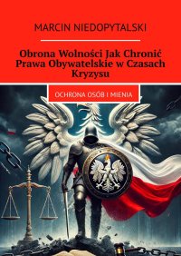 Obrona Wolności Jak Chronić Prawa Obywatelskie w Czasach Kryzysu - Marcin Niedopytalski - ebook