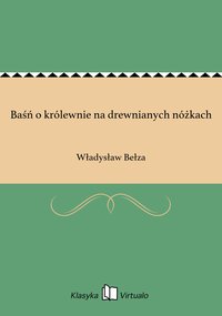 Baśń o królewnie na drewnianych nóżkach - Władysław Bełza - ebook