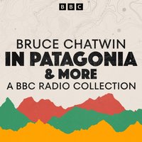 Bruce Chatwin: A BBC Radio Collection - Bruce Chatwin - audiobook
