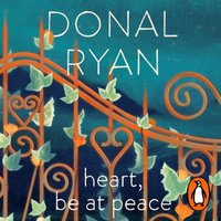 Heart, Be at Peace - Donal Ryan - audiobook