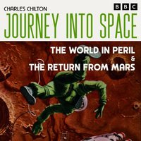 Journey into Space: The World in Peril & The Return from Mars - Charles Chilton - audiobook