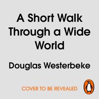 Short Walk Through a Wide World - Douglas Westerbeke - audiobook