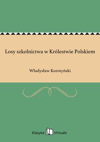 Losy szkolnictwa w Królestwie Polskiem - Władysław Korotyński - ebook