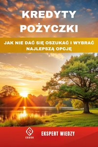 Kredyty i Pożyczki  – Jak nie dać się oszukać - Ekspert Wiedzy - ebook