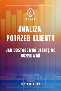 Analiza Potrzeb Klienta - Ekspert Wiedzy - ebook