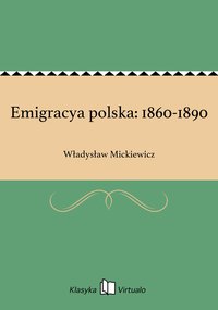 Emigracya polska: 1860-1890 - Władysław Mickiewicz - ebook