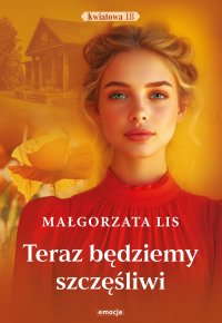 Teraz będziemy szczęśliwi - Małgorzata Lis - ebook