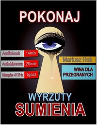 Pokonaj Wyrzuty Sumienia - Mariusz Huk - audiobook