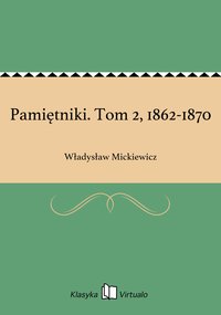 Pamiętniki. Tom 2, 1862-1870 - Władysław Mickiewicz - ebook