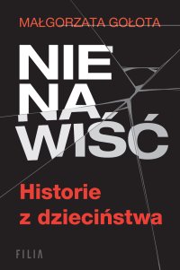 Nienawiść. Historie z dzieciństwa - Małgorzata Gołota - ebook