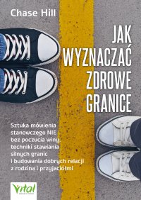 Jak wyznaczać zdrowe granice - Chase Hill - ebook