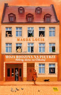 Moja rodzina na piętrze. Sekrety domu na Chłodnej - Magda Louis - ebook