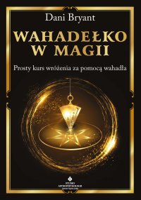 Wahadełko w magii - Dani Bryant - ebook