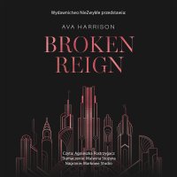 Broken Reign - Ava Harrison - audiobook