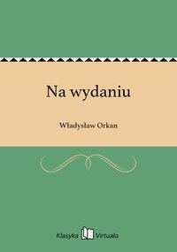 Na wydaniu - Władysław Orkan - ebook