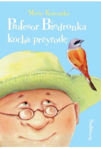 Profesor Biedronka kocha przyrodę - Maria Kownacka - ebook