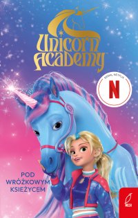 Unicorn Academy. Pod Wróżkowym Księżycem - praca zbiorowa - ebook