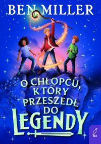 O chłopcu, który przeszedł do legendy - Ben Miller - ebook