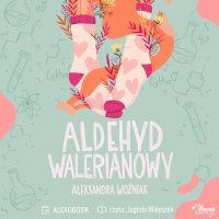 Aldehyd walerianowy - Aleksandra Woźniak - audiobook