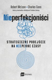 Nieperfekcjoniści. Strategiczne podejście na niepewne czasy - Robert McLean - ebook