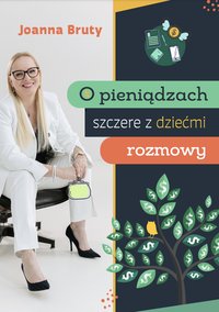 O pieniądzach szczere z dziećmi rozmowy - Joanna Bruty - ebook