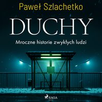 Duchy. Mroczne historie zwykłych ludzi - Paweł Szlachetko - audiobook