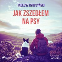 Jak zszedłem na psy - Tadeusz Rybczyński - audiobook