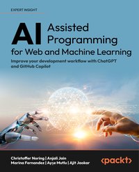 AI-Assisted Programming for Web and Machine Learning - Christoffer Noring - ebook