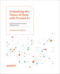 Unleashing the Power of Data with Trusted AI - Wendy Turner-Williams - ebook