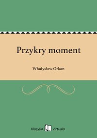 Przykry moment - Władysław Orkan - ebook