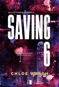 Saving 6. Część druga - Chloe Walsh - ebook