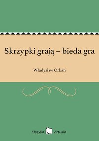 Skrzypki grają – bieda gra - Władysław Orkan - ebook