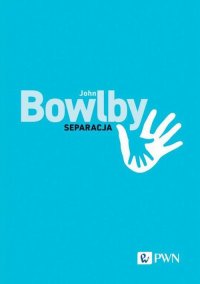 Separacja. Lęk i złość - John Bowlby - ebook