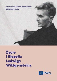 Życie i filozofia Ludwiga Wittgensteina - Katarzyna Gurczyńska-Sady - ebook