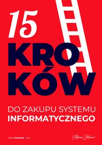 15 kroków do zakupu systemu informatycznego - audiobook mp3 - Adrian Stelmach - audiobook