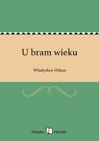 U bram wieku - Władysław Orkan - ebook