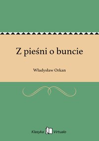 Z pieśni o buncie - Władysław Orkan - ebook